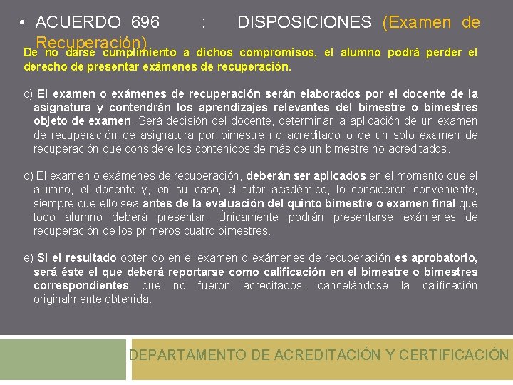  • ACUERDO 696 : DISPOSICIONES (Examen de Recuperación) De no darse cumplimiento a