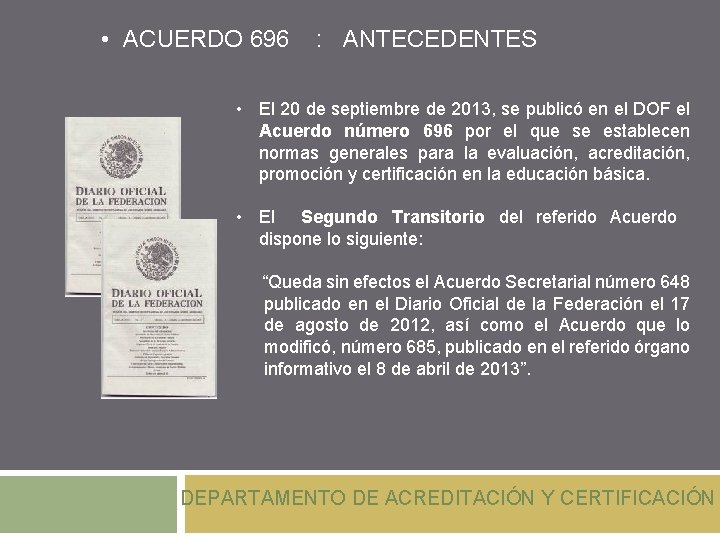  • ACUERDO 696 : ANTECEDENTES • El 20 de septiembre de 2013, se