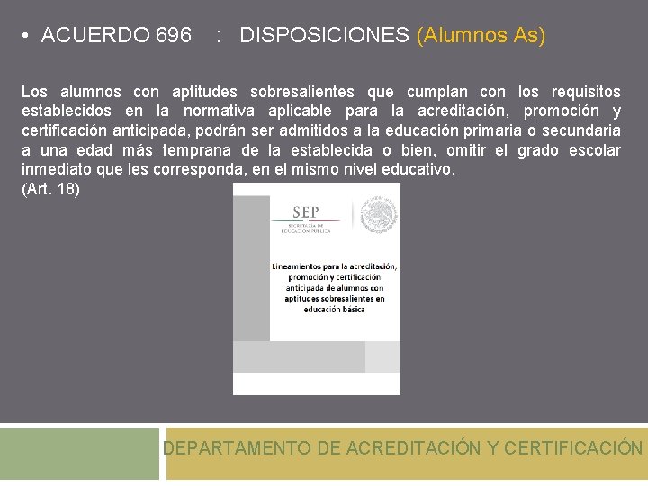  • ACUERDO 696 : DISPOSICIONES (Alumnos As) Los alumnos con aptitudes sobresalientes que