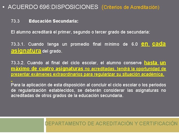  • ACUERDO 696: DISPOSICIONES (Criterios de Acreditación) 73. 3 Educación Secundaria: El alumno