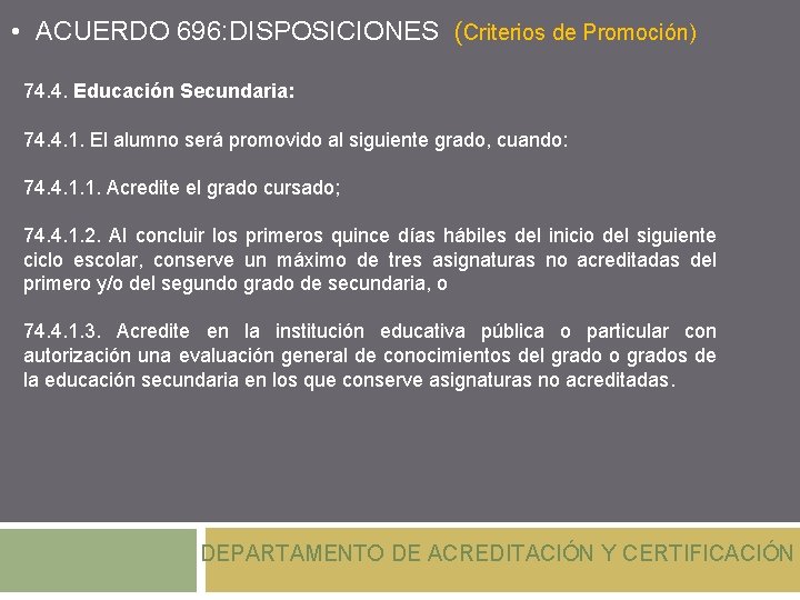  • ACUERDO 696: DISPOSICIONES (Criterios de Promoción) 74. 4. Educación Secundaria: 74. 4.