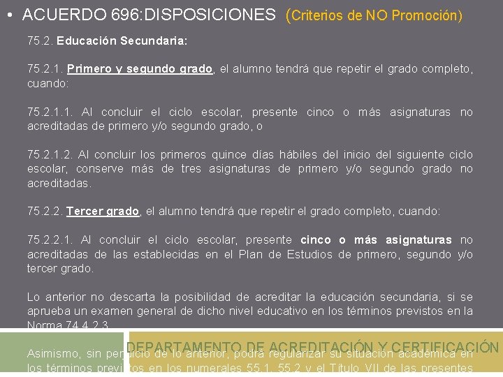  • ACUERDO 696: DISPOSICIONES (Criterios de NO Promoción) 75. 2. Educación Secundaria: 75.