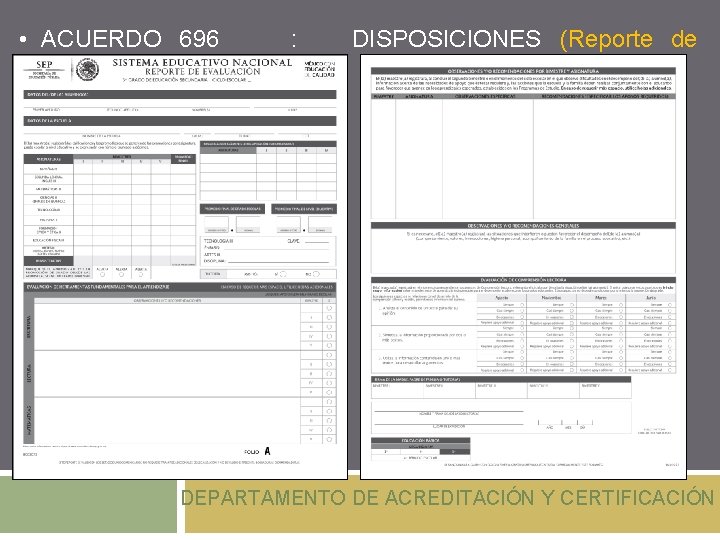  • ACUERDO 696 : DISPOSICIONES (Reporte de Evaluación) DEPARTAMENTO DE ACREDITACIÓN Y CERTIFICACIÓN