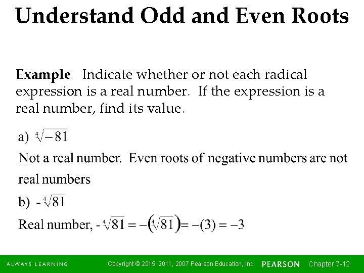 Understand Odd and Even Roots Example Indicate whether or not each radical expression is