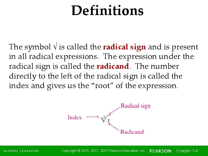 Definitions The symbol √ is called the radical sign and is present in all