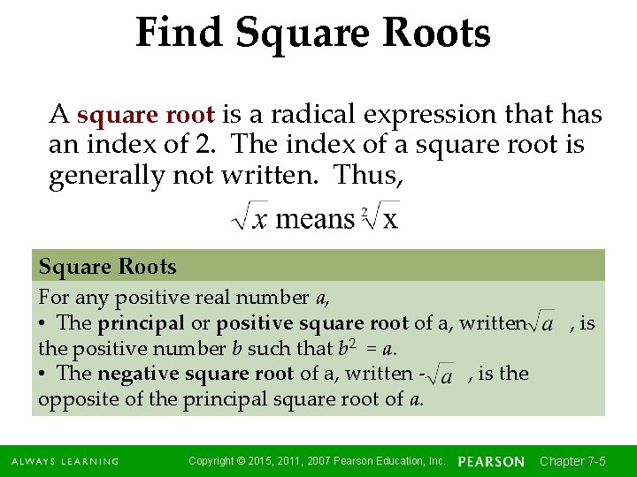 Find Square Roots A square root is a radical expression that has an index