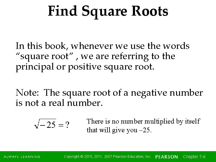 Find Square Roots In this book, whenever we use the words “square root” ,