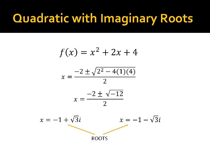 Quadratic with Imaginary Roots ROOTS 