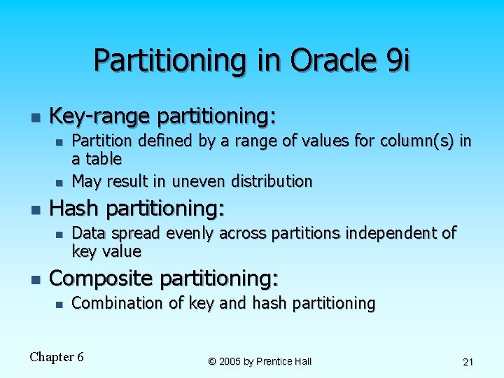 Partitioning in Oracle 9 i n Key-range partitioning: n n n Hash partitioning: n