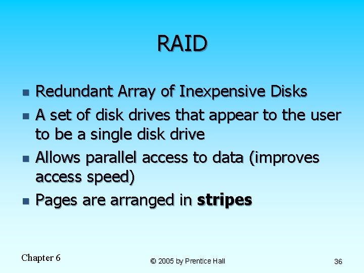 RAID n n Redundant Array of Inexpensive Disks A set of disk drives that