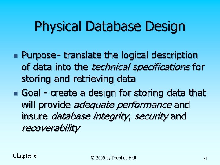 Physical Database Design n n Purpose - translate the logical description of data into