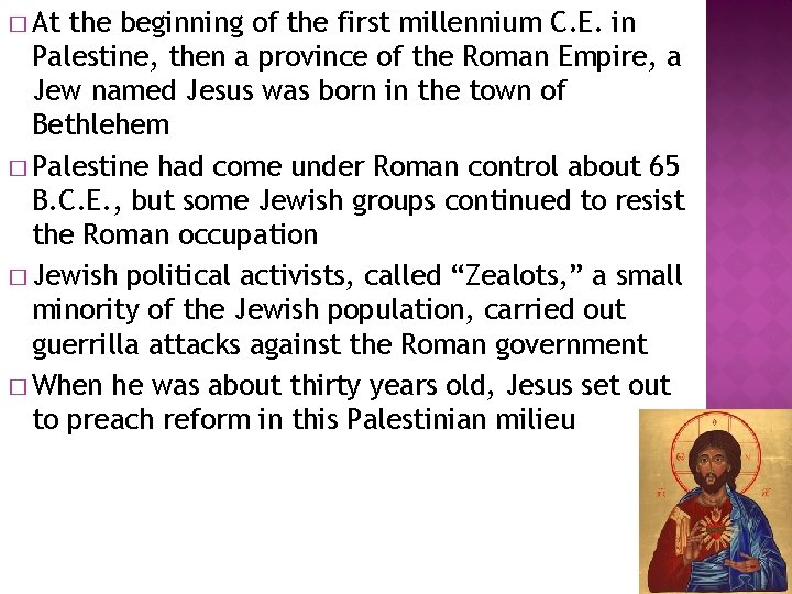 � At the beginning of the first millennium C. E. in Palestine, then a