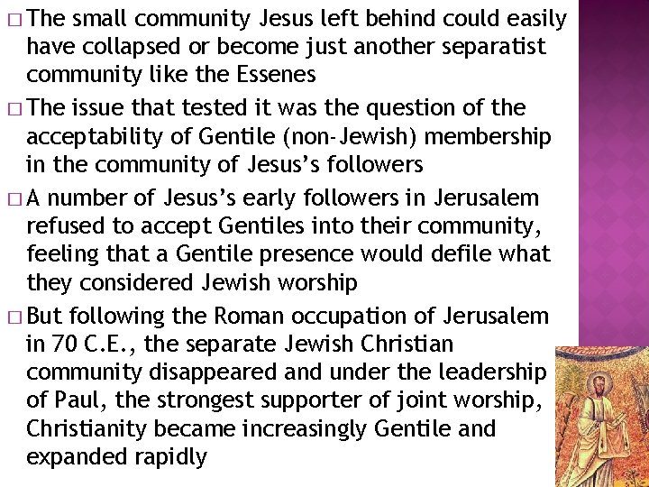 � The small community Jesus left behind could easily have collapsed or become just