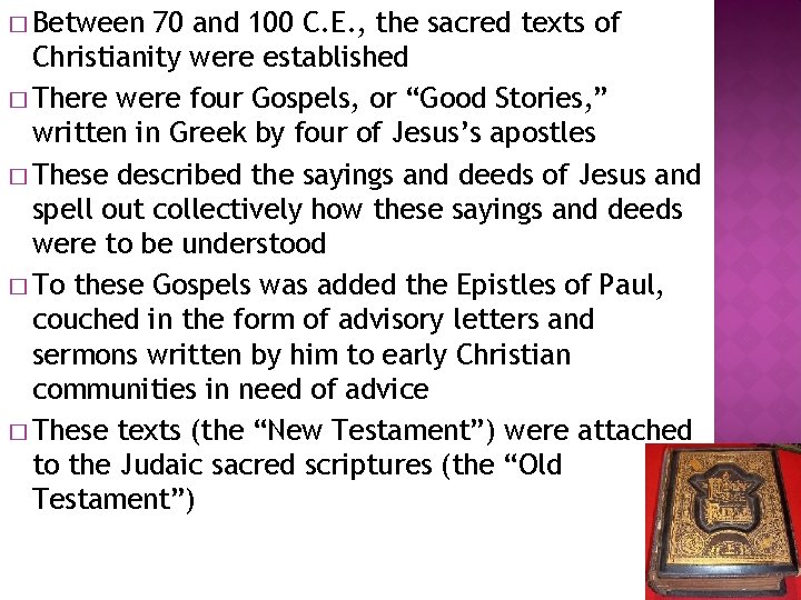 � Between 70 and 100 C. E. , the sacred texts of Christianity were