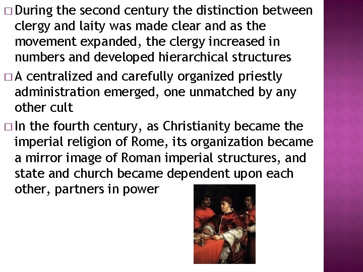 � During the second century the distinction between clergy and laity was made clear