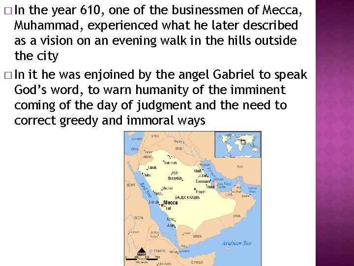 � In the year 610, one of the businessmen of Mecca, Muhammad, experienced what