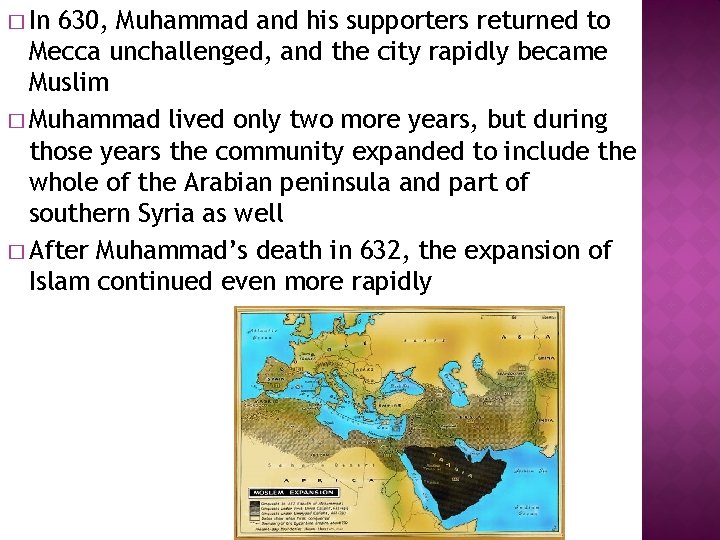 � In 630, Muhammad and his supporters returned to Mecca unchallenged, and the city