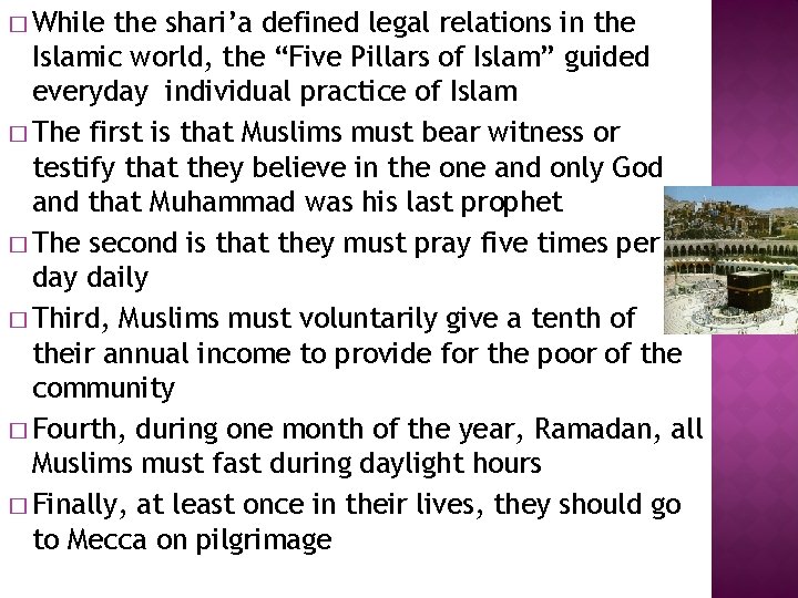 � While the shari’a defined legal relations in the Islamic world, the “Five Pillars