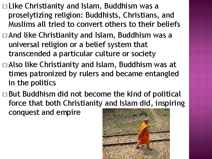 � Like Christianity and Islam, Buddhism was a proselytizing religion: Buddhists, Christians, and Muslims