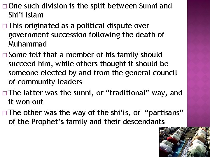 � One such division is the split between Sunni and Shi’i Islam � This