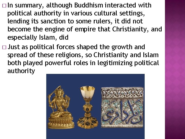 � In summary, although Buddhism interacted with political authority in various cultural settings, lending