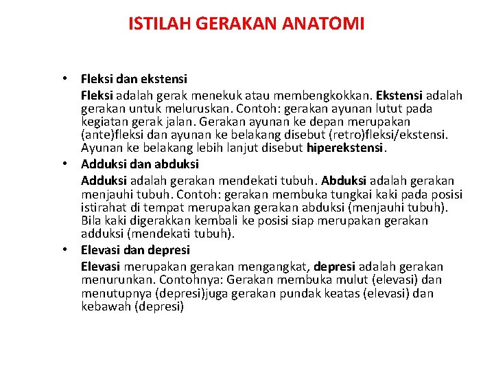 ISTILAH GERAKAN ANATOMI • Fleksi dan ekstensi Fleksi adalah gerak menekuk atau membengkokkan. Ekstensi