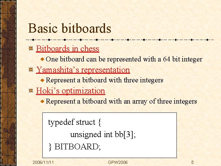 Basic bitboards Bitboards in chess One bitboard can be represented with a 64 bit