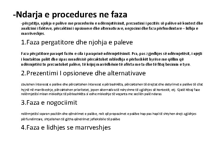 -Ndarja e procedures ne faza -përgatitja, njohja e palëve me procedurën e ndërmjetësimit, prezantimi