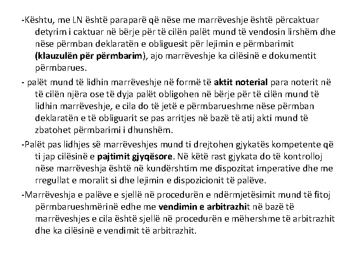 -Kështu, me LN është paraparë që nëse me marrëveshje është përcaktuar detyrim i caktuar