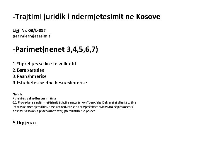 -Trajtimi juridik i ndermjetesimit ne Kosove Ligji Nr. 03/L-057 per ndermjetesimit -Parimet(nenet 3, 4,