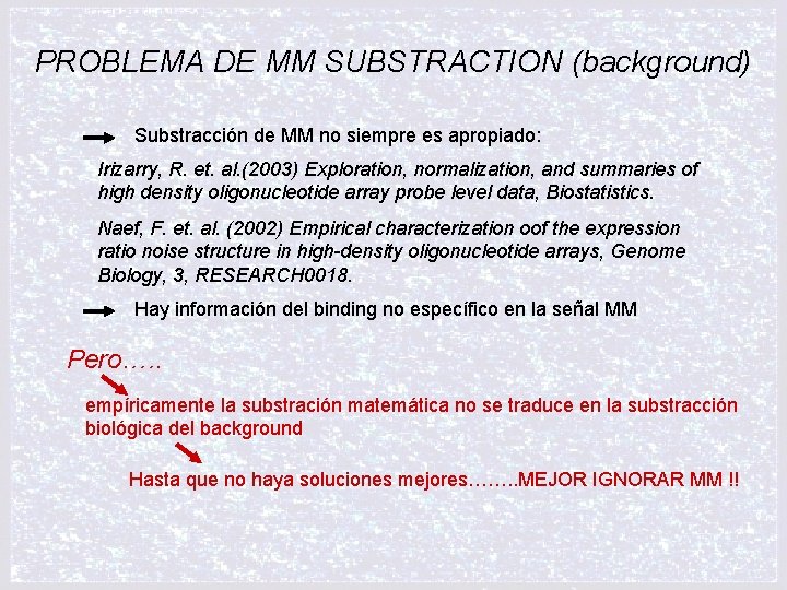 PROBLEMA DE MM SUBSTRACTION (background) Substracción de MM no siempre es apropiado: Irizarry, R.
