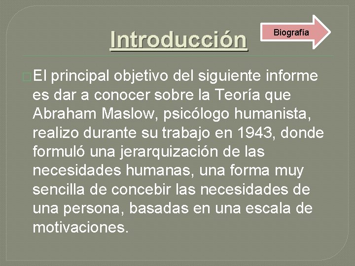 Introducción Biografía �El principal objetivo del siguiente informe es dar a conocer sobre la