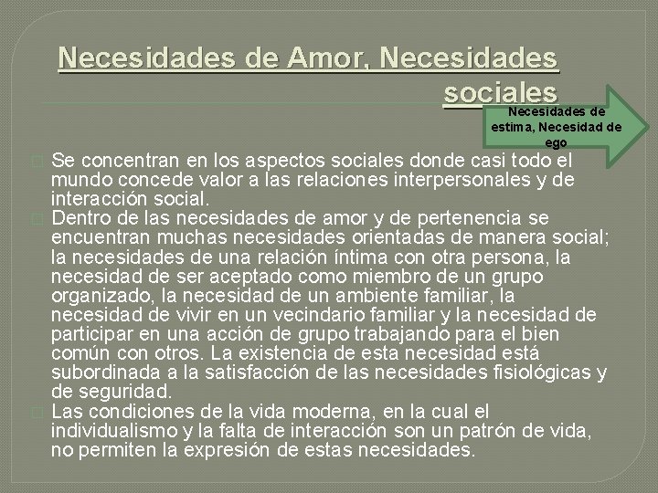 Necesidades de Amor, Necesidades sociales Necesidades de estima, Necesidad de ego � � �