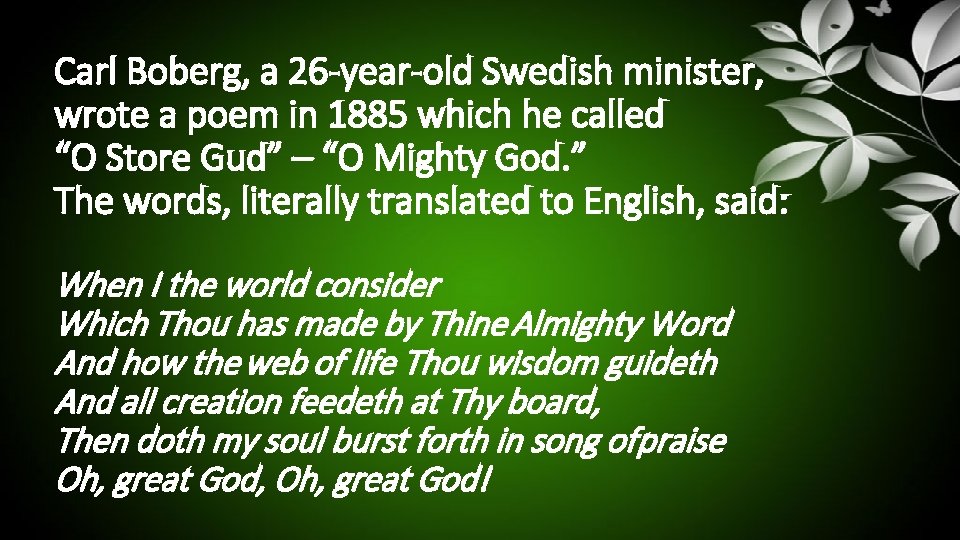Carl Boberg, a 26 -year-old Swedish minister, wrote a poem in 1885 which he
