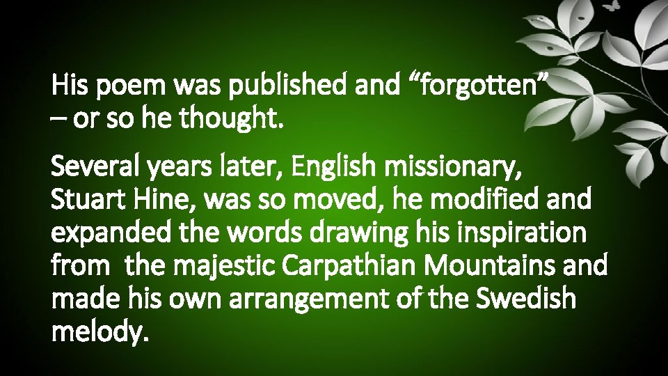 His poem was published and “forgotten” – or so he thought. Several years later,