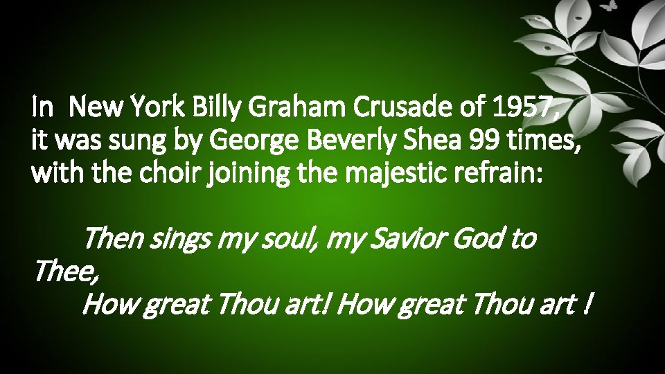 In New York Billy Graham Crusade of 1957, it was sung by George Beverly