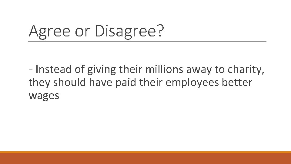 Agree or Disagree? - Instead of giving their millions away to charity, they should