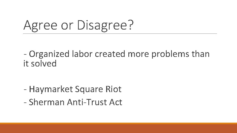 Agree or Disagree? - Organized labor created more problems than it solved - Haymarket