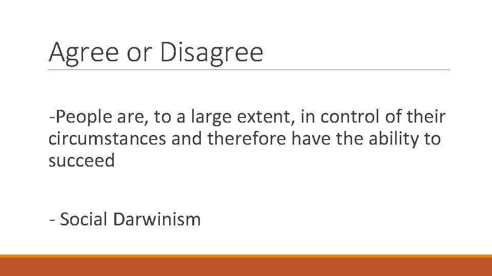 Agree or Disagree -People are, to a large extent, in control of their circumstances