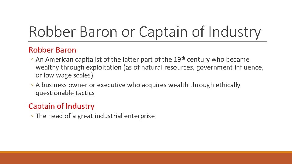 Robber Baron or Captain of Industry Robber Baron ◦ An American capitalist of the