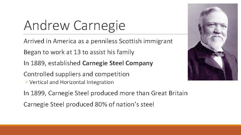 Andrew Carnegie Arrived in America as a penniless Scottish immigrant Began to work at