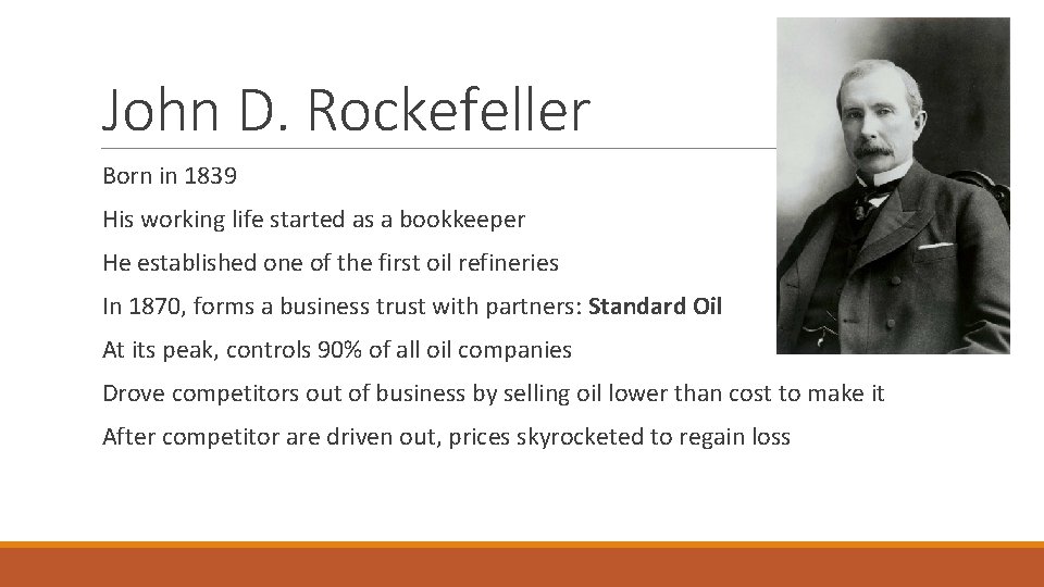 John D. Rockefeller Born in 1839 His working life started as a bookkeeper He