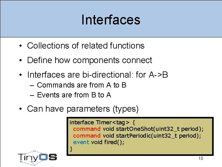 Interfaces • Collections of related functions • Define how components connect • Interfaces are