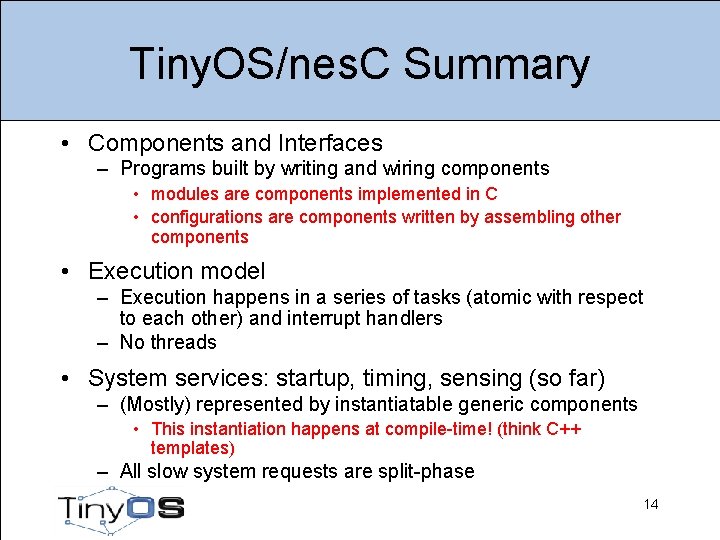 Tiny. OS/nes. C Summary • Components and Interfaces – Programs built by writing and