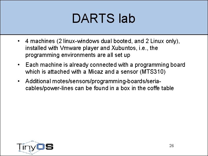 DARTS lab • 4 machines (2 linux-windows dual booted, and 2 Linux only), installed