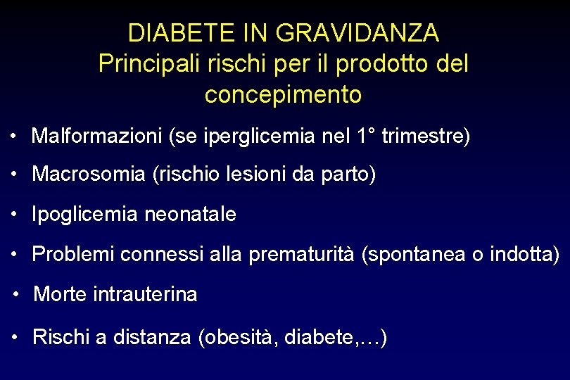 DIABETE IN GRAVIDANZA Principali rischi per il prodotto del concepimento • Malformazioni (se iperglicemia