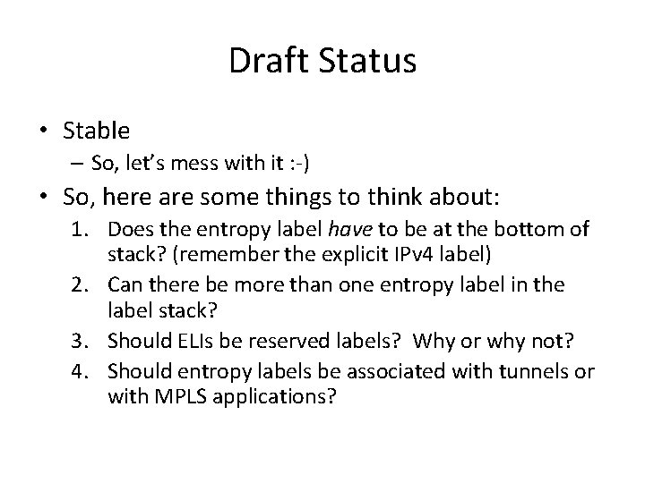 Draft Status • Stable – So, let’s mess with it : -) • So,