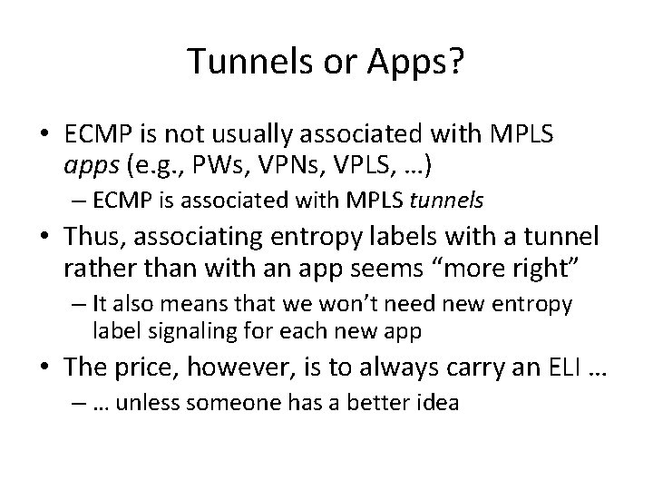 Tunnels or Apps? • ECMP is not usually associated with MPLS apps (e. g.