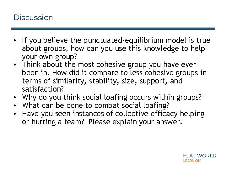 Discussion • If you believe the punctuated-equilibrium model is true about groups, how can