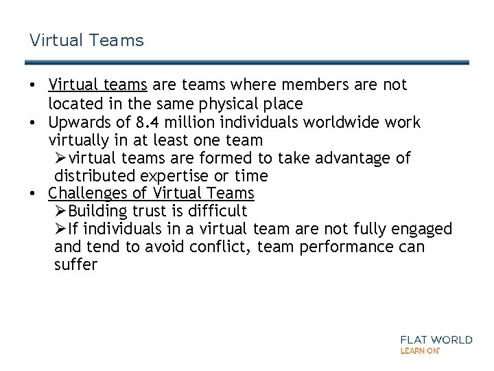 Virtual Teams • Virtual teams are teams where members are not located in the
